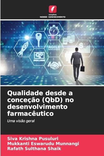 Qualidade desde a conceção (QbD) no desenvolvimento farmacêutico: Uma visão geral von Edições Nosso Conhecimento