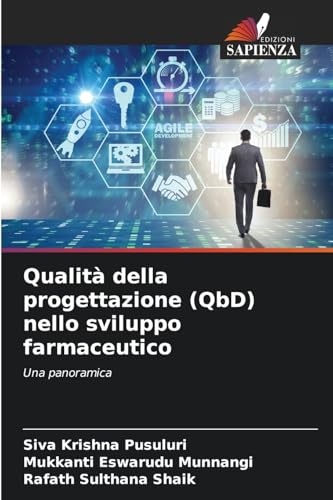 Qualità della progettazione (QbD) nello sviluppo farmaceutico: Una panoramica von Edizioni Sapienza
