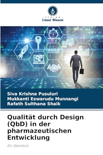 Qualität durch Design (QbD) in der pharmazeutischen Entwicklung: Ein Überblick von Verlag Unser Wissen
