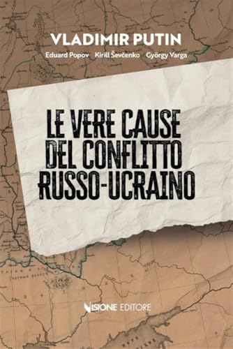 Le vere cause del conflitto Russo-Ucraino von Visione Editore