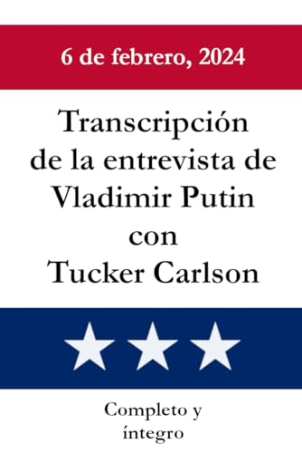 Transcripción de la entrevista de Vladimir Putin con Tucker Carlson (Documentos históricos de interés)