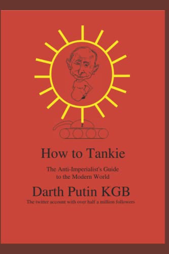 How to Tankie: The Anti Imperialist's Guide to the Modern World