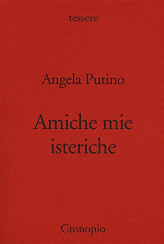 Amiche mie isteriche (Tessere) von Cronopio