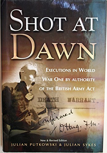 Shot at Dawn: Executions in WWI by Authority of the British Army Act: Executions in World War One by Authority of the British Army Act: Executions in World War I by Authority of the British Army Act von Pen & Sword Books