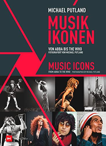 Musik-Ikonen / Music Icons: Von ABBA bis The Who. Fotografiert von Michael Putland. / From ABBA to The Who. Photographed by Michael Putland. von Delius Klasing Vlg GmbH