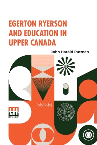 Egerton Ryerson And Education In Upper Canada von Lector House