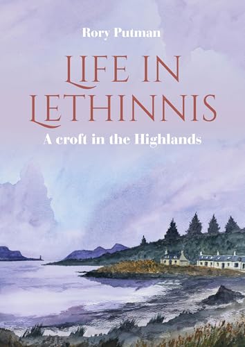 Life in Lethinnis: A Croft in the Highlands von Whittles Publishing