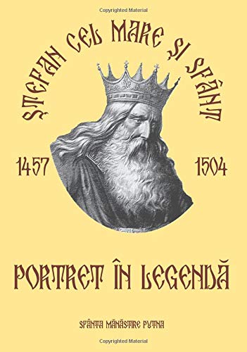 Stefan cel Mare si Sfant. Portret in legenda (Stefan cel Mare 500) von CreateSpace Independent Publishing Platform