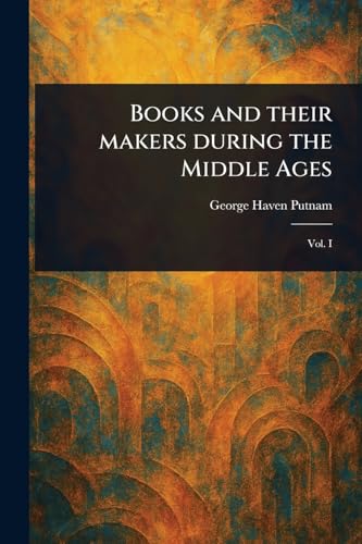 Books and Their Makers During the Middle Ages