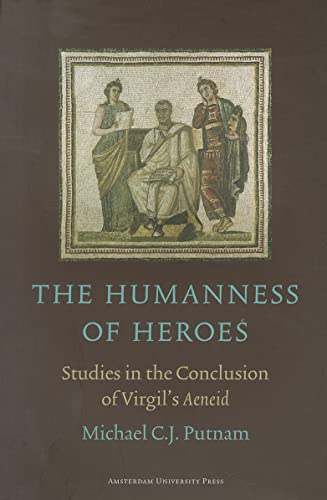 The Humanness of Heroes: Studies in the Conclusion of Virgil's Aeneid (Amsterdam Vergil Lectures) von Amsterdam University Press