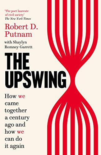 The Upswing: How We Came Together a Century Ago and How We Can Do It Again von Swift Press