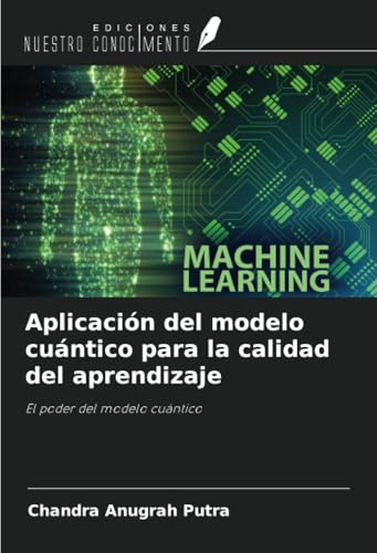 Aplicación del modelo cuántico para la calidad del aprendizaje: El poder del modelo cuántico von Ediciones Nuestro Conocimiento