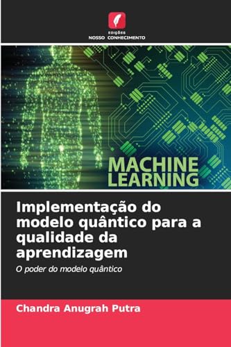 Implementação do modelo quântico para a qualidade da aprendizagem: O poder do modelo quântico von Edições Nosso Conhecimento