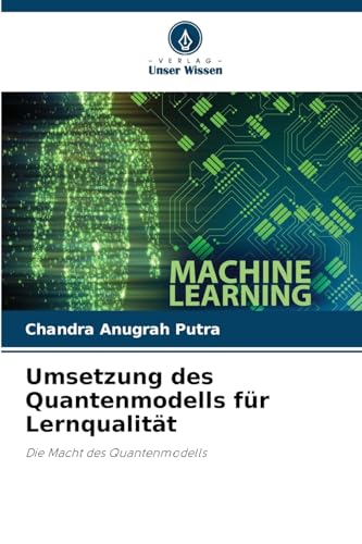 Umsetzung des Quantenmodells für Lernqualität: Die Macht des Quantenmodells von Verlag Unser Wissen