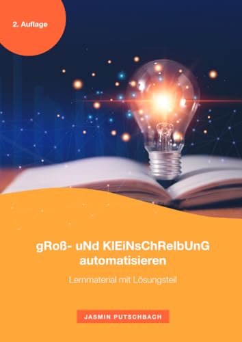 gRoß- uNd KlEiNsChReIbUnG automatisieren: Lernmaterial mit Lösungsteil 2. Auflage gRoß- uNd KlEiNsChReIbUnG automatisieren: Lernmaterial mit Lösungsteil 2. Auflage