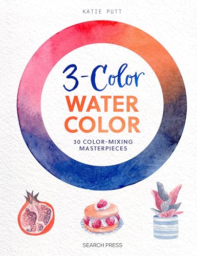 3-color Watercolor: 30 Easy Projects to Try Using Just 3 Colors at a Time! von Search Press Ltd