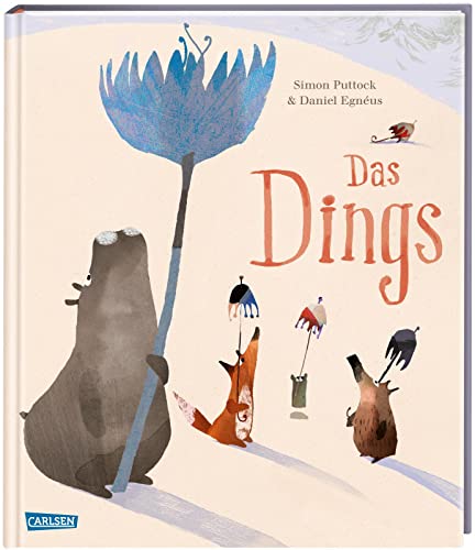 Das Dings: Ein poetisches Bilderbuch über den Umgang mit Unbekanntem Das Dings: Ein poetisches Bilderbuch über den Umgang mit Unbekanntem