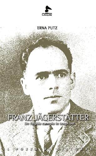 Franz Jägerstätter. Un fulgido esempio in tempi bui (Il pellicano) von Il Pozzo di Giacobbe