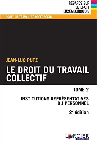 Droit du travail collectif - Tome 2: Tome 2, Institutions représentatives du personnel