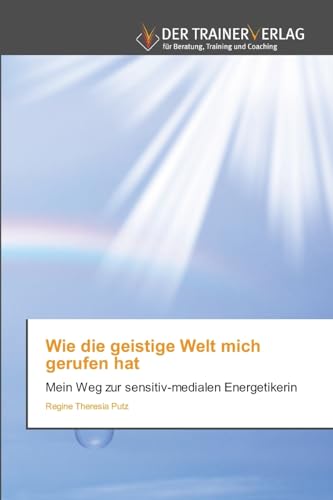 Wie die geistige Welt mich gerufen hat: Mein Weg zur sensitiv-medialen Energetikerin