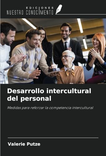 Desarrollo intercultural del personal: Medidas para reforzar la competencia intercultural von Ediciones Nuestro Conocimiento