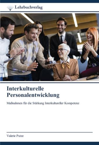 Interkulturelle Personalentwicklung: Maßnahmen für die Stärkung Interkultureller Kompetenz von Lehrbuchverlag