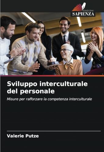 Sviluppo interculturale del personale: Misure per rafforzare la competenza interculturale von Edizioni Sapienza