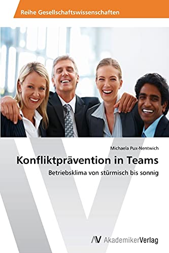 Konfliktprävention in Teams: Betriebsklima von stürmisch bis sonnig von AV Akademikerverlag