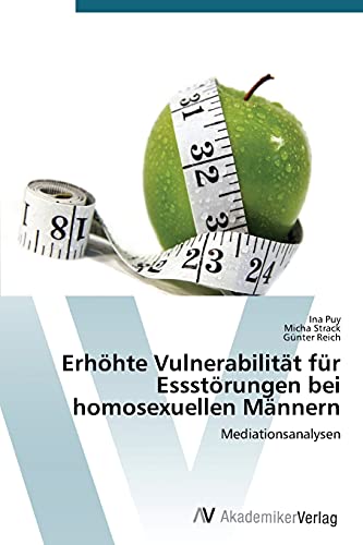 Erhöhte Vulnerabilität für Essstörungen bei homosexuellen Männern: Mediationsanalysen Erhöhte Vulnerabilität für Essstörungen bei homosexuellen Männern: Mediationsanalysen