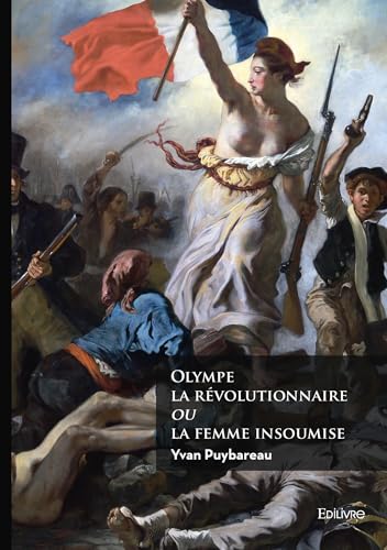 Olympe la révolutionnaire ou la femme insoumise von Édilivre
