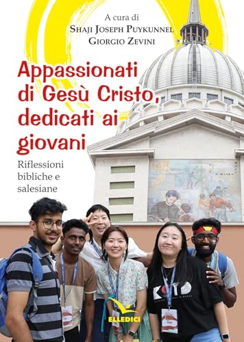 Appassionati di Gesù Cristo, dedicati ai giovani. Riflessioni bibliche e salesiane (Pedagogia salesiana) von Editrice Elledici