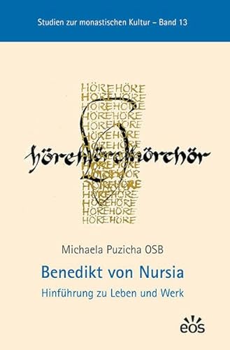 Benedikt von Nursia: Hinführung zu Leben und Werk (Studien zur monastischen Kultur) von EOS Verlag