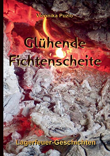 Glühende Fichtenscheite: Lagerfeuer-Geschichten