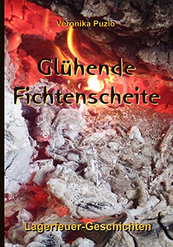 Glühende Fichtenscheite: Lagerfeuer-Geschichten von Books on Demand