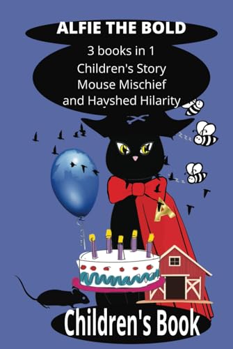 ALFIE THE BOLD - THREE STORIES IN ONE BOOK: CHILDRENS STORY - MOUSE MISCHIEF - HAYSHED HILARITY von Independently published