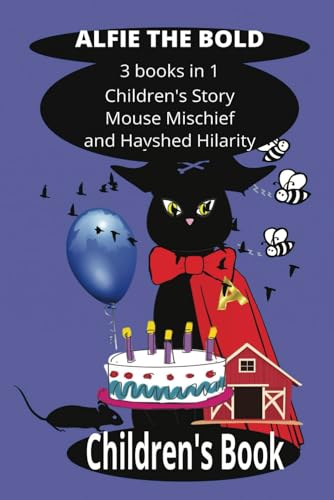 ALFIE THE BOLD - THREE STORIES IN ONE BOOK: CHILDRENS STORY - MOUSE MISCHIEF - HAYSHED HILARITY von Independently published