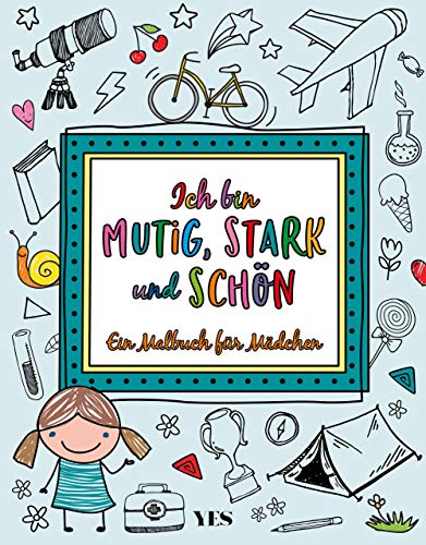 Ich bin mutig, stark und schön: Ein Malbuch für Mädchen von Yes Publishing