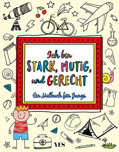 Ich bin stark, mutig und gerecht: Ein Malbuch für Jungs