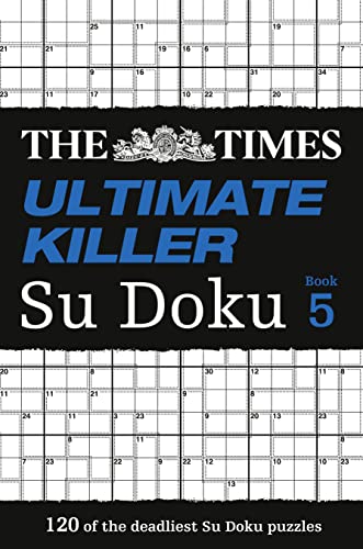 The Times Ultimate Killer Su Doku Book 5: 120 challenging puzzles from The Times (The Times Su Doku)
