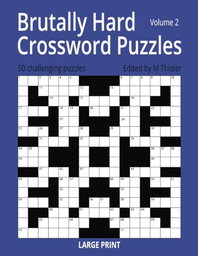 Brutally Hard Crossword Puzzles Volume 2: Another 50 of the Most Difficult and Challenging Crosswords You Will Find von Independently published