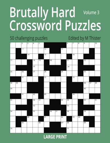 Brutally Hard Crossword Puzzles Volume 3: A Further 50 of the Most Difficult and Challenging Crossword Puzzles Available for Adults von Independently published