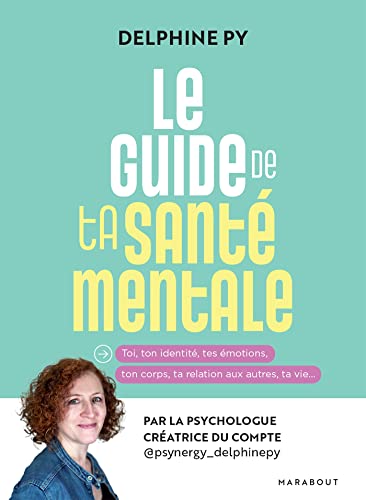 Le guide de ta santé mentale: Par la psychologue créatrice du compte @psynergy_dephinepy von MARABOUT