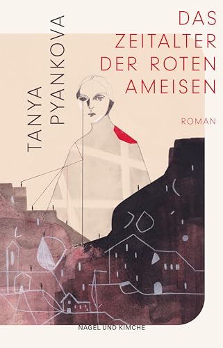 Das Zeitalter der Roten Ameisen: Roman | Ein Dorf in der Ukraine der 30er Jahre in einem Notstand, der aktueller kaum sein könnte von Nagel & Kimche
