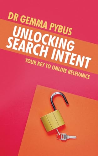 Unlocking Search Intent: Your Key to Online Relevance Unlocking Search Intent: Your Key to Online Relevance von Balboa Press UK