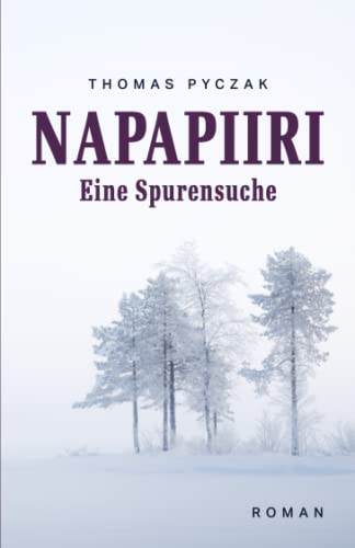 Napapiiri: Eine Spurensuche von Independently published