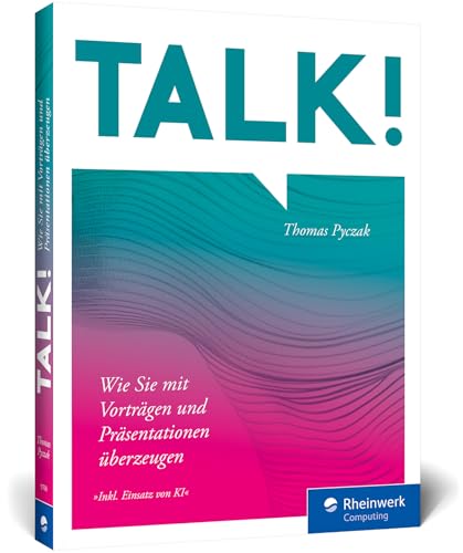 Talk!: Wie Sie überzeugend vortragen und präsentieren. Der Ratgeber für alle, die selbstbewusst ihre Ideen teilen möchten Talk!: Wie Sie überzeugend vortragen und präsentieren. Der Ratgeber für alle, die selbstbewusst ihre Ideen teilen möchten