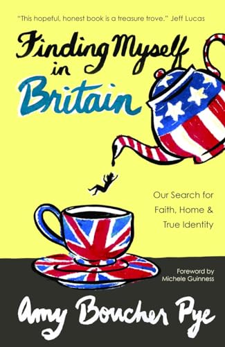 Finding Myself in Britain: Our Search for Faith, Home & True Identity von Authentic Media