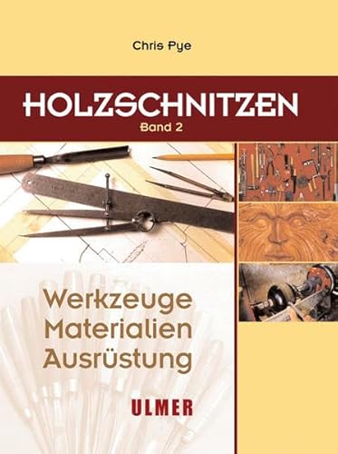 Holzschnitzen Band 2: Werkzeuge, Materialien, Ausrüstung