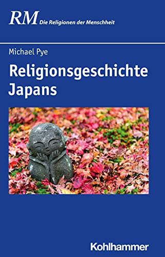 Die Religionen der Menschheit, 36 Bde., Bd.22/2, Die Religionen Japans (Die Religionen der Menschheit, 22,2)