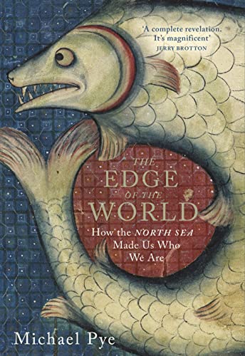 The Edge of the World: How the North Sea Made Us Who We Are The Edge of the World: How the North Sea Made Us Who We Are